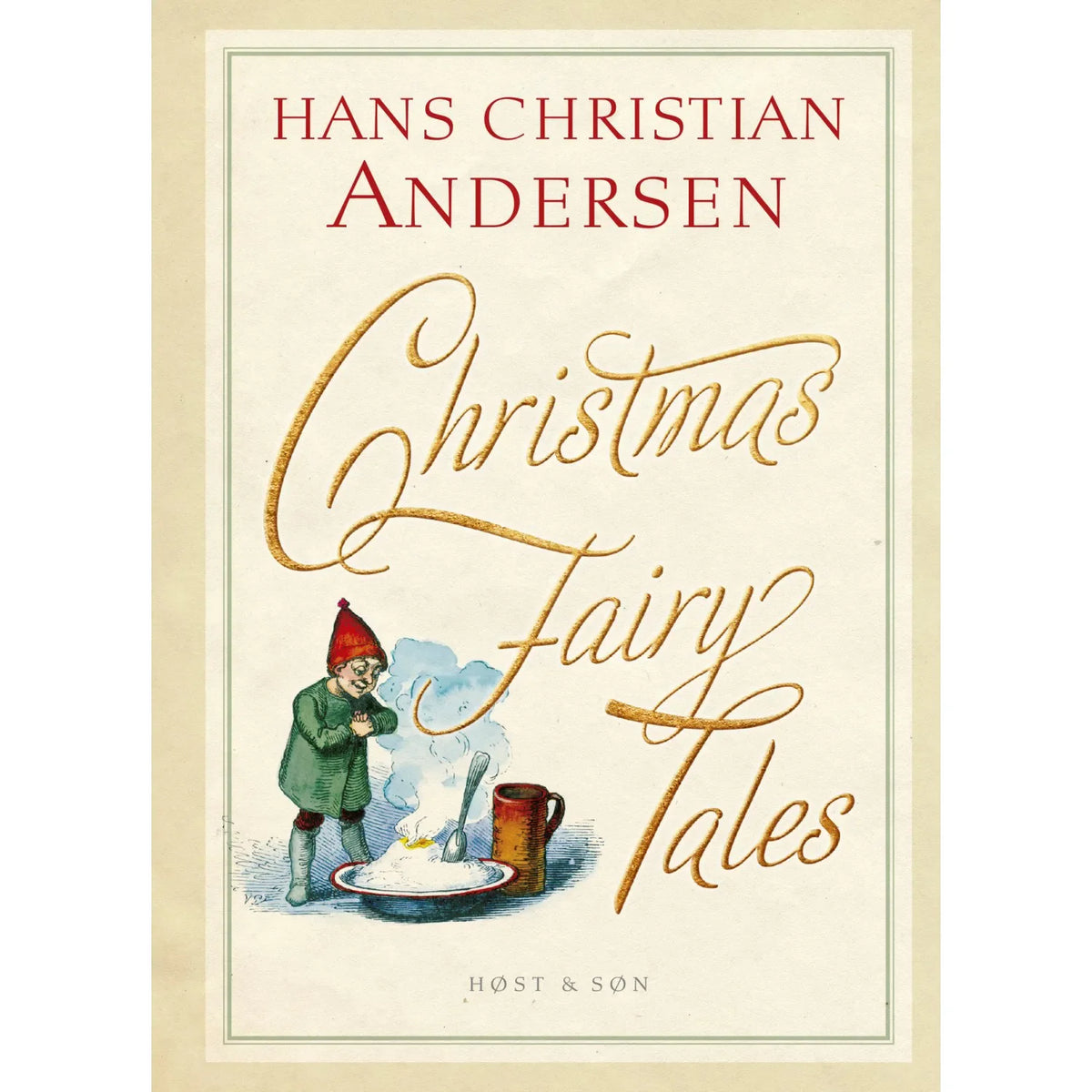Hans Christian Andersen Christmas Fairy Tales bog med cremefarvet omslag. Forsiden viser titlen "Christmas Fairy Tales" i guldfarvet skrift, forfatternavnet Hans Christian Andersen øverst samt en klassisk illustration af en lille nisse ved en skål grød. Udgivet af Høst & Søn.
